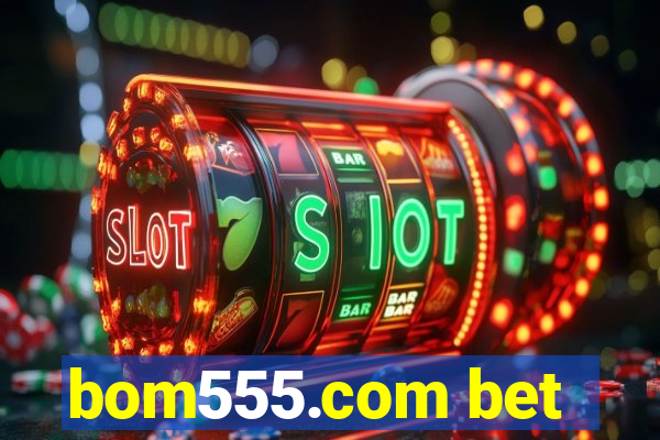 bom555.com bet